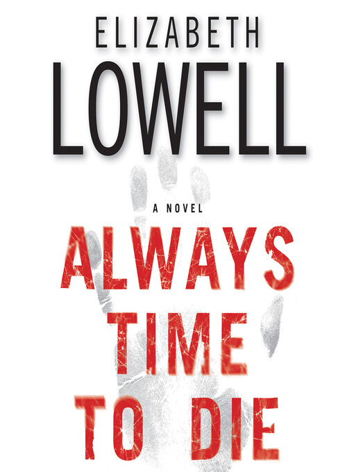 Title details for Always Time to Die by Elizabeth Lowell - Available